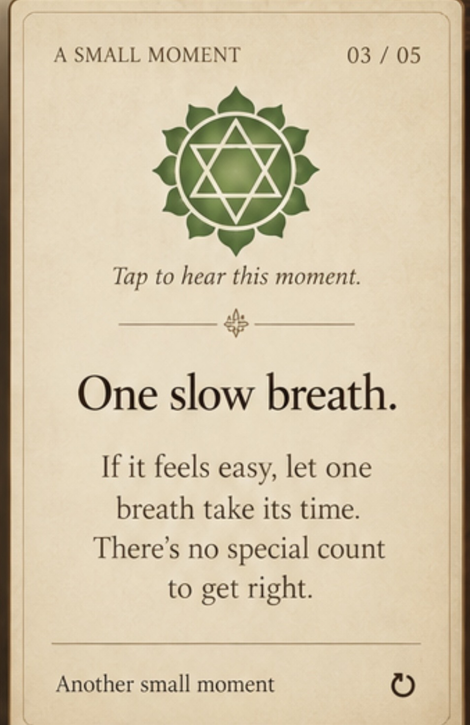 A small moment 3 of 5. One slow breath. If it feels easy, let one breath take its time. There’s no special count to get right.